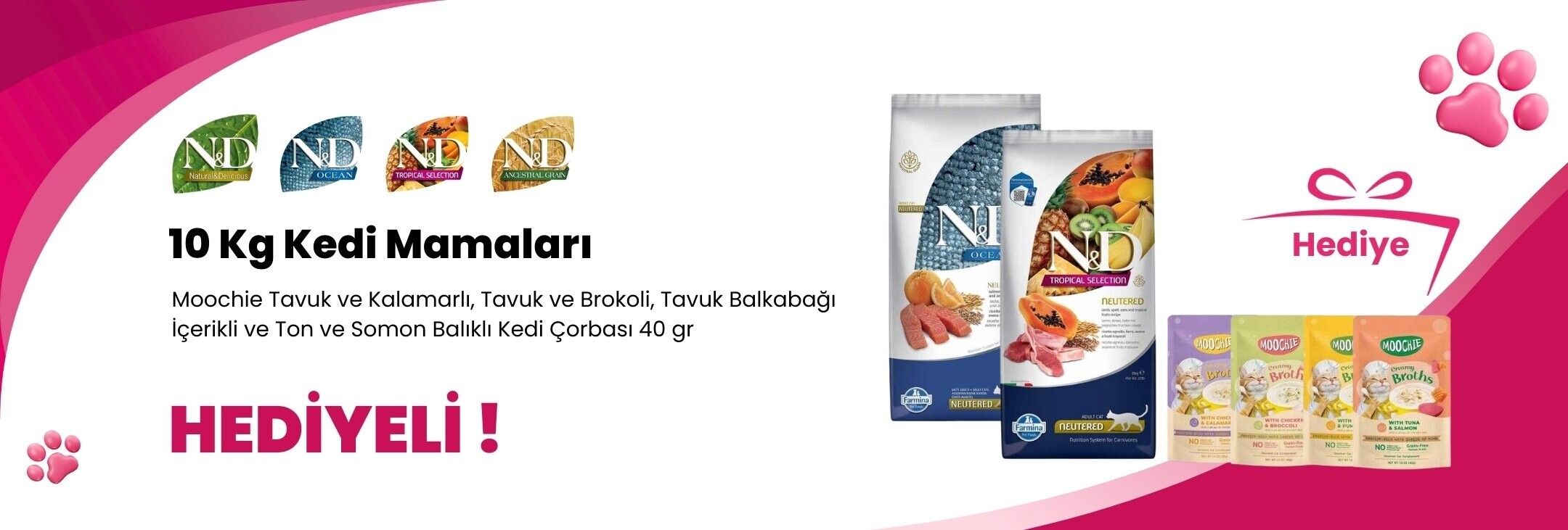 N&D 10 Kg Kedi Mamalarına Moochie Kalamarlı , Brokoli , Balkabağı ve Somon Balıklı Kedi Çorbası 40 gr Hediye