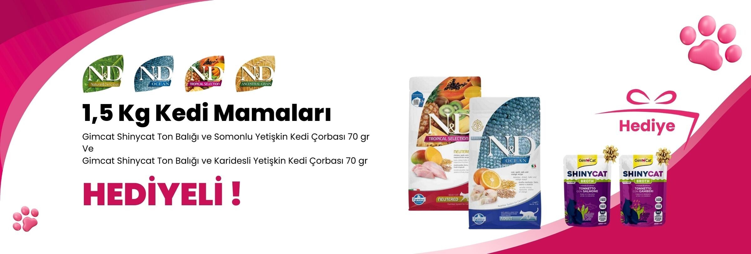 N&D 1,5 Kg Kedi Mamalarına Gimcat Shinycat Ton Balığı ve Gimcat Shinycat Ton Balığı ve Karidesli Yetişkin Kedi Çorbası 70 gr hediye