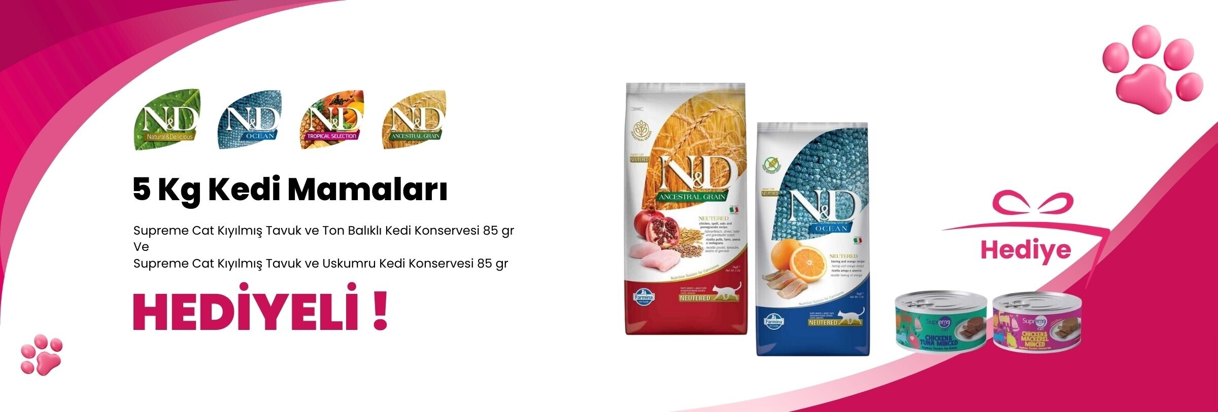N&D 5 Kg Kedi Mamalarına Supreme Cat Kıyılmış Tavuk ve Ton Balıklı Kedi Konservesi 85 gr ve Supreme Cat Kıyılmış Tavuk ve Uskumru Kedi Konservesi 85 gr Hediye