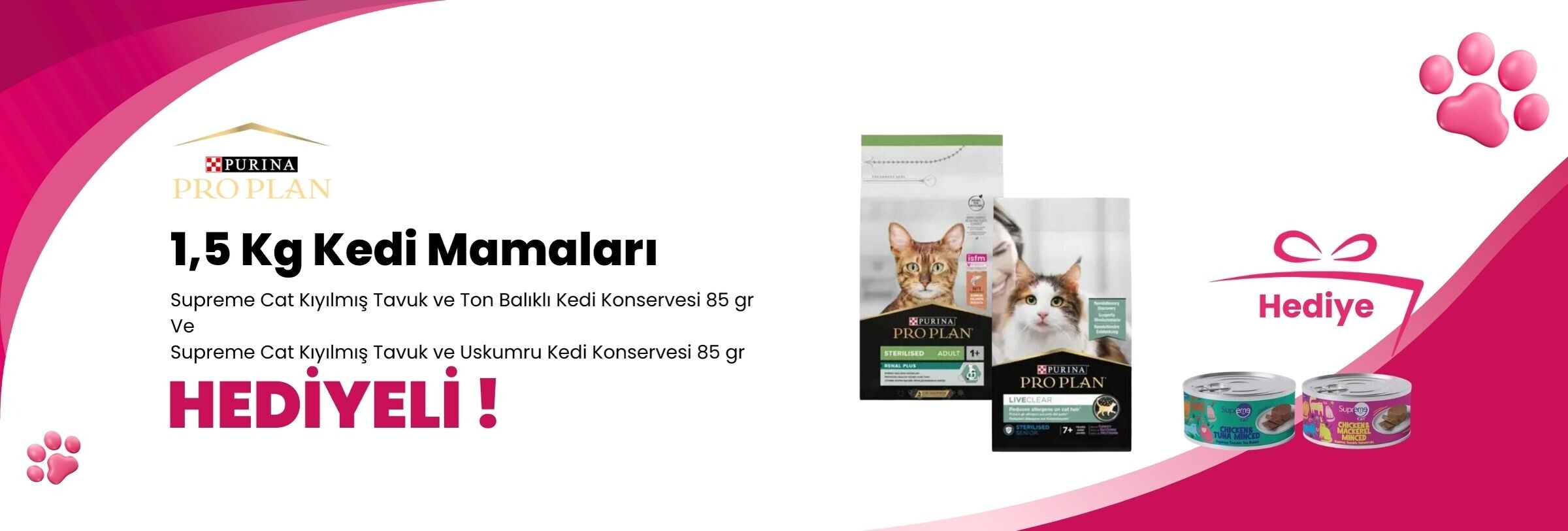 Pro Plan 1,5 Kg Kedi Mamalarına Supreme Cat Kıyılmış Tavuk ve Ton Balıklı Kedi Konservesi 85 gr ve Supreme Cat Kıyılmış Tavuk ve Uskumru Kedi Konservesi 85 gr Hediye